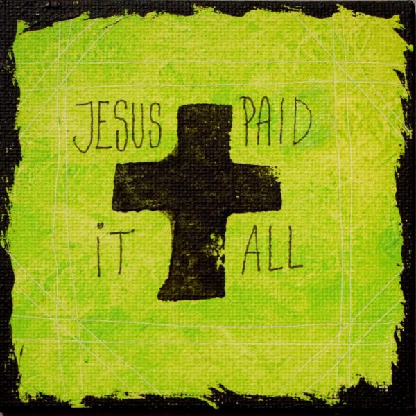 10x10cm Sitat Maleri - Jesus Paid it All, Grønn